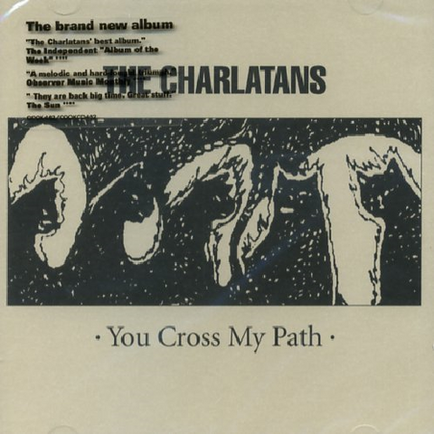 CHARLATANS - YOU CROSS MY PATH