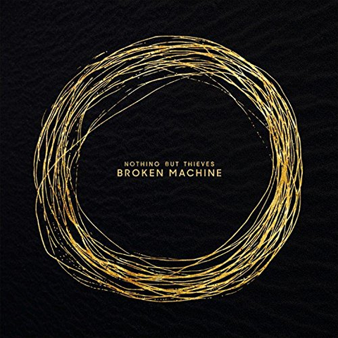 NOTHING BUT THIEVES - BROKEN MACHINE (2017 - deluxe)