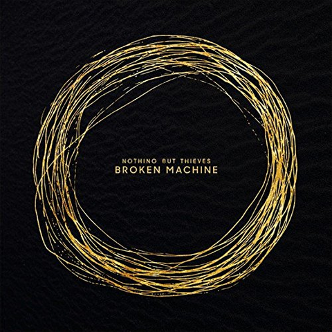 NOTHING BUT THIEVES - BROKEN MACHINE (2017 - DELUXE)