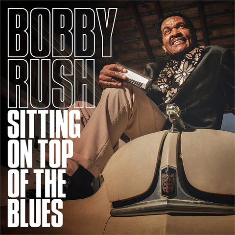 BOBBY RUSH - SITTING ON TOP OF THE BLUES (LP - 2019)