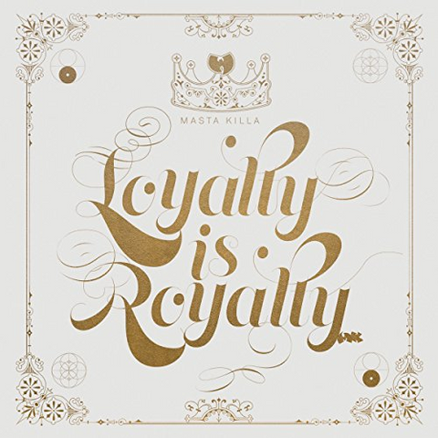 MASTA KILLA - LOYALTY IS ROYALTY (2017)