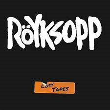 ROYKSOPP - LOST TAPES (2021)