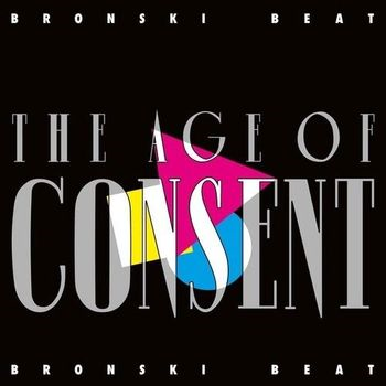 BRONSKI BEAT - THE AGE OF CONSENT (LP - 40TH ANN | REM24 - 1984)