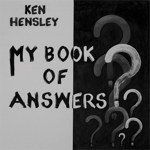 KEN HENSLEY - MY BOOK OF ANSWERS (2021)