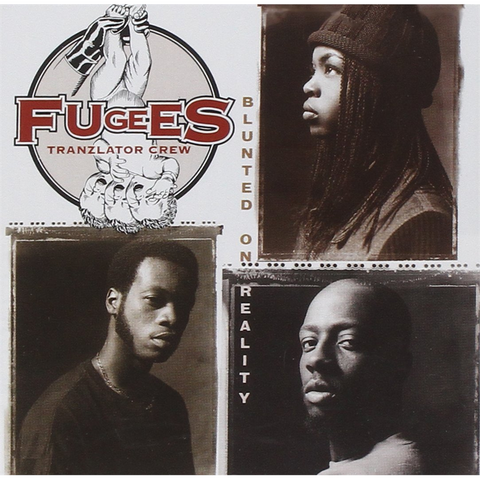 FUGEES - BLUNTED ON REALITY