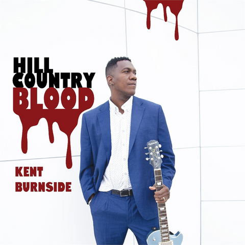 KENT BURNSIDE - HILL COUNTRY BLOOD