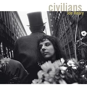 JOE HENRY - CIVILIANS (2007 – REM24)