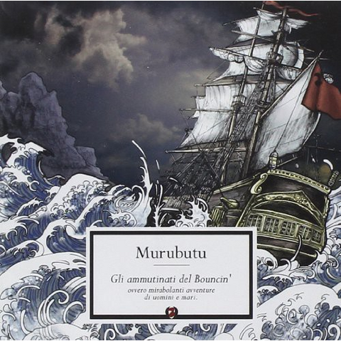MURUBUTU - GLI AMMUTINATI DEL BOUNCIN (2014 - IRM1177)