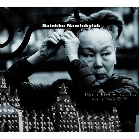 NAMTCHYALAK SAINKHO - LIKE A BIRD OF SPIRIT NOT A