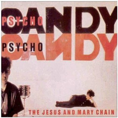 JESUS & MARY CHAIN - PSYCHOCANDY