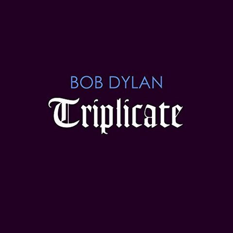 BOB DYLAN - TRIPLICATE (2017 - american songbook)