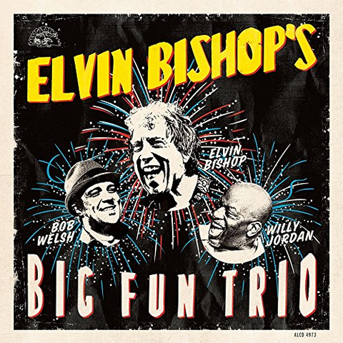 BISHOP ELVIN - ELVIN BISHOP'S BIG FUN (2017)