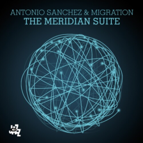 ANTONIO SANCHEZ & MIGRAT - MERIDIAN SUITE (2015)