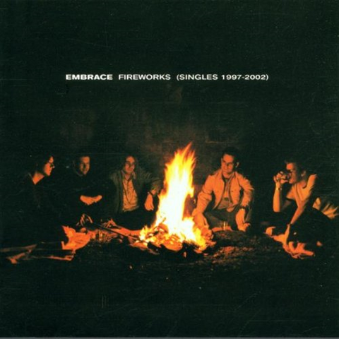 EMBRACE - FIREWORKS (SINGLES 1997-2002)