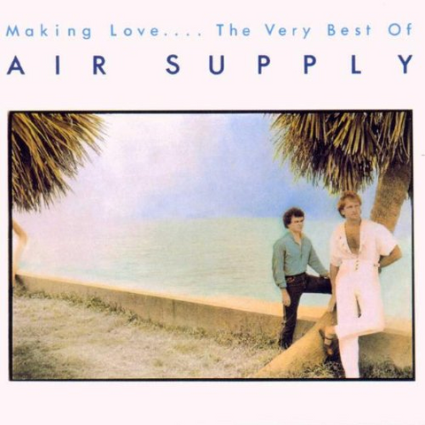 AIR SUPPLY - MAKING LOVE...THE VERY BEST OF