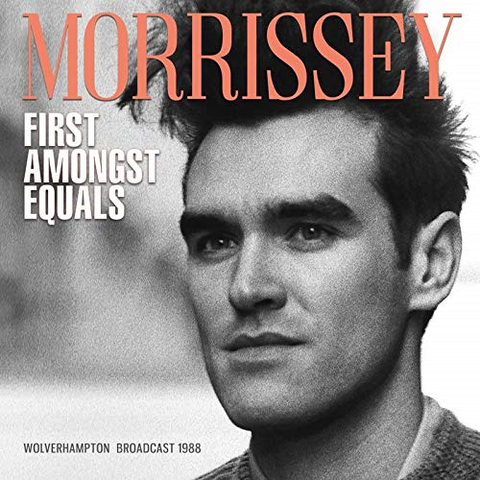 MORRISSEY - FIRST AMONGST EQUALS (2019 - unoff best)