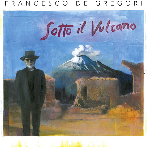 FRANCESCO DE GREGORI - SOTTO IL VULCANO (2LP - REM22 - 2017)