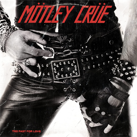 MOTLEY CRUE - TOO FAST FOR LOVE (LP - rem22 - 1981)