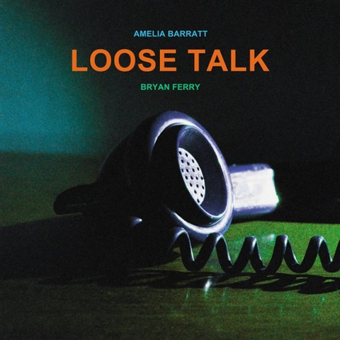AMELIA BARRATT & BRYAN FERRY - LOOSE TALK (2025)