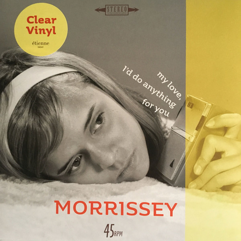 MORRISSEY - MY LOVE, I'LL DO ANYTHING...(7'' - 2018 - clear vinyl)