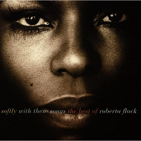 ROBERTA FLACK - SOFTLY WITH THESE SONGS - THE BEST