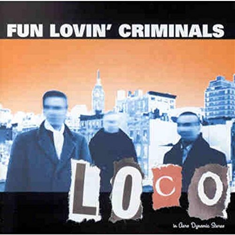 FUN LOVIN' CRIMINALS - LOCO