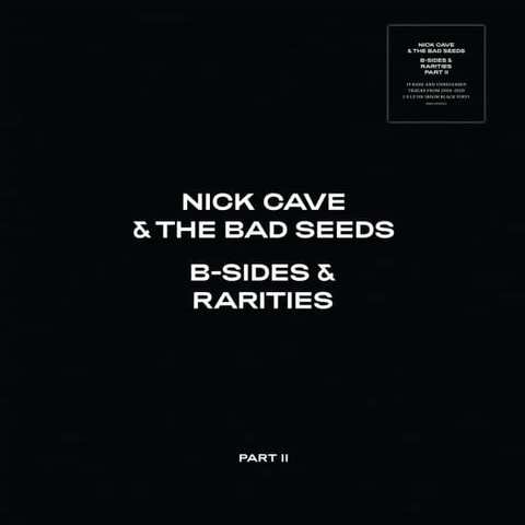 NICK CAVE & THE BAD SEEDS - B-SIDES & RARITIES: PART II (2LP - 2021)
