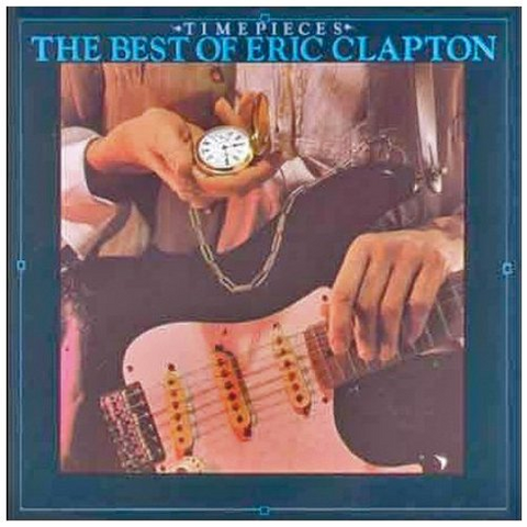 ERIC CLAPTON - TIMEPIECES - the best (1982 - greatest)