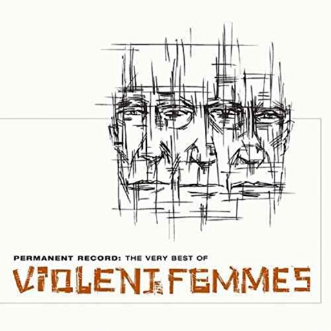 VIOLENT FEMMES - PERMANENT RECORD: very best of (2005)