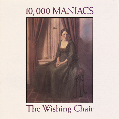 10.000 MANIACS - THE WISHING CHAIR