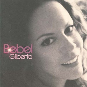 BEBEL GILBERTO - BEBEL GILBERTO (2004)