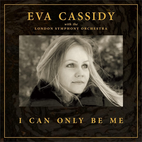 EVA CASSIDY & LONDON SYMPHONY ORCHESTRA - I CAN ONLY BE ME (2023)