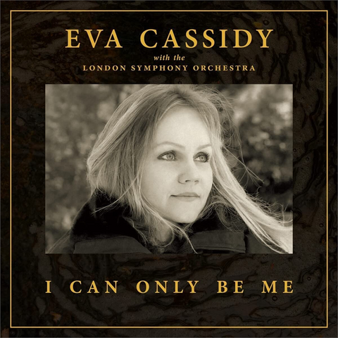 EVA CASSIDY & LONDON SYMPHONY ORCHESTRA - I CAN ONLY BE ME (LP - 2023)