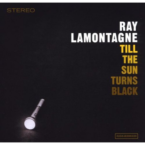 RAY LAMONTAGNE - TILL THE SUN TURNS BLACK (2006)