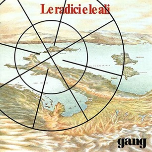 GANG - LE RADICI E LE ALI (1991 - rem’21)