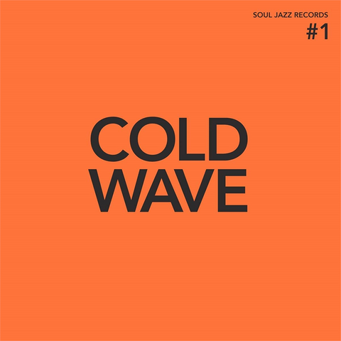 SOUL JAZZ RECORDS PRESENTS: - COLD WAVE #1 (2LP - orange - 2021)