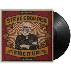 STEVE CROPPER - FIRE IT UP (LP - 2021)