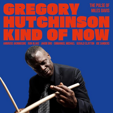 GREGORY HUTCHINSON - KIND OF NOW: THE PULSE OF MILES DAVIS (2026)
