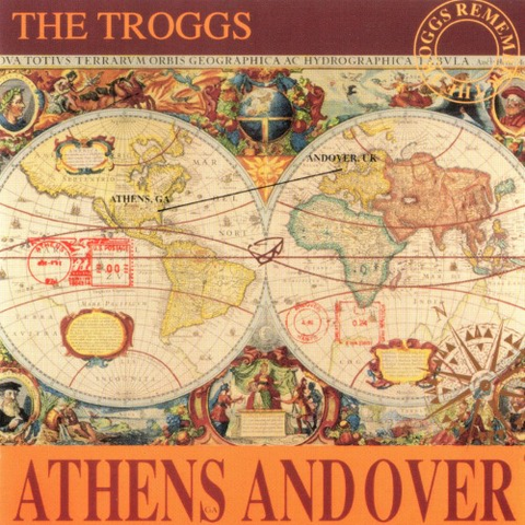 TROGGS - ATHENS AND OVER