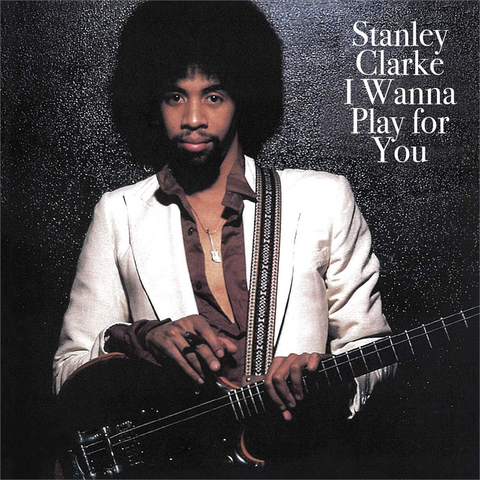 STANLEY CLARKE - I WANNA PLAY FOR YOU (1979 - rem19)