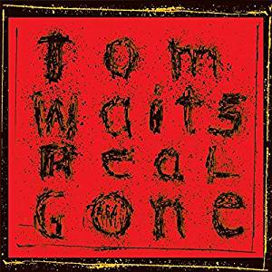 TOM WAITS - REAL GONE (LP - 2004)