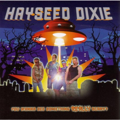 HAYSEED DIXIE - YOU WANNA SEE SOMETHING REALLY