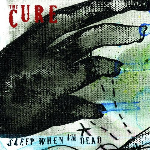 THE CURE - SLEEP WHEN I’M DEAD (2008 - SINGOLO)