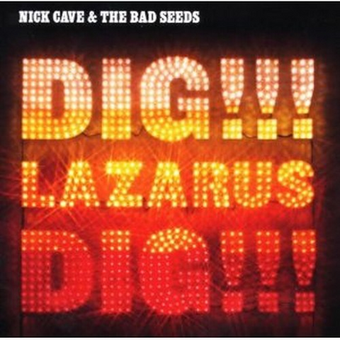 NICK CAVE & THE BAD SEEDS - DIG LAZARUS DIG!!! (2008)