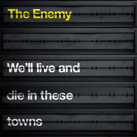 ENEMY - WE'LL LIVE AND DIE IN THESE TOWNS (2007)
