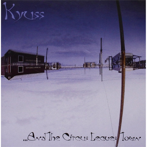 KYUSS - AND THE CIRCUS LEAVES TOWN (1995)