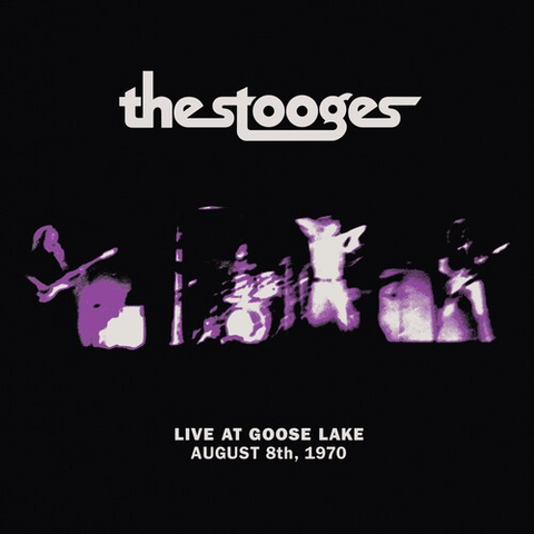 THE STOOGES - LIVE AT GOOSE LAKE: august 8th 1970 (LP - 2020)