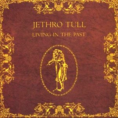JETHRO TULL - LIVING IN THE PAST (1972 - quasi compilation)