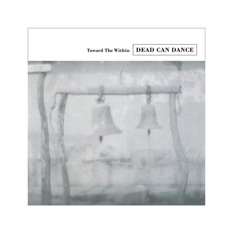 DEAD CAN DANCE - TOWARD THE WITHIN (2LP)