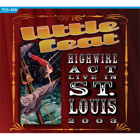 LITTLE FEAT - HIGHWIRE ACT: LIVE IN ST.LOUIS 2003 (2004 - 2CD+BLURAY | REM23)